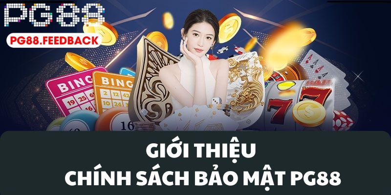 Giới thiệu đôi nét về chính sách bảo mật PG88