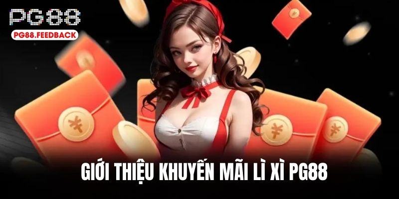 Giới thiệu khuyến mãi lì xì PG88 