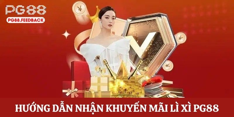 Hướng dẫn tham gia nhận lì xì nhà cái PG88 