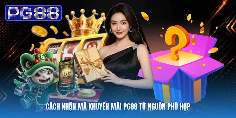 Cách Nhận Và Sử Dụng Mã Khuyến Mãi PG88 Đúng Điều Kiện 3 Cách Nhận Mã Khuyến Mãi PG88 Từ Nguồn Phù Hợp