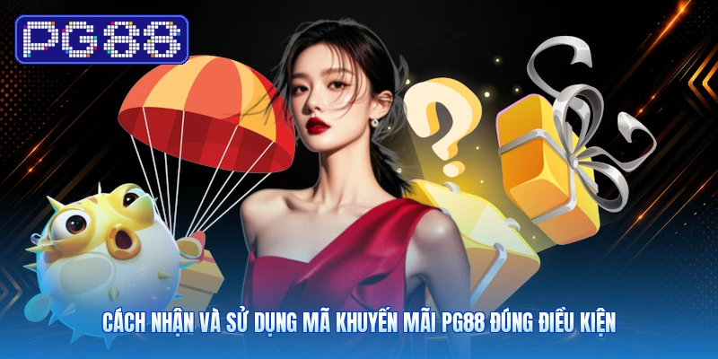 Cách Nhận Và Sử Dụng Mã Khuyến Mãi PG88 Đúng Điều Kiện 1 Cách Nhận Và Sử Dụng Mã Khuyến Mãi PG88 Đúng Điều Kiện