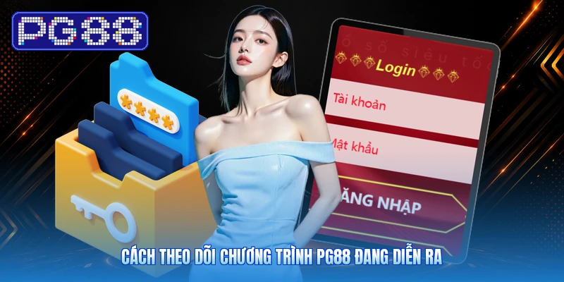 Sự Kiện PG88 Mới Nhất: Cách Theo Dõi Chương Trình Đang Diễn Ra 3 Cách Theo Dõi Chương Trình PG88 Đang Diễn Ra