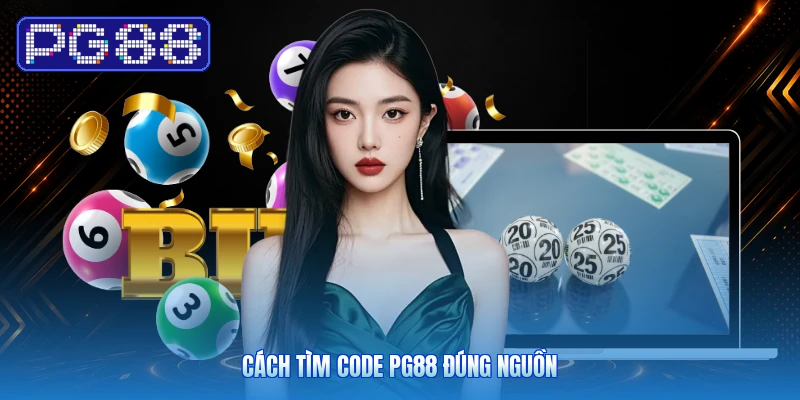 Cách Tìm Code PG88 Đúng Nguồn