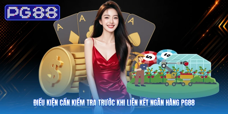 Cách Liên Kết Tài Khoản Ngân Hàng Với PG88 2 Điều Kiện Cần Kiểm Tra Trước Khi Liên Kết Ngân Hàng PG88