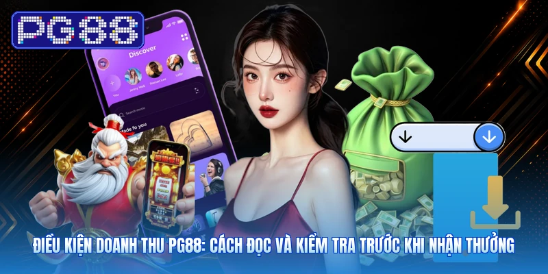 Điều Kiện Doanh Thu PG88: Cách Đọc Và Kiểm Tra Trước Khi Nhận Thưởng 1 Điều Kiện Doanh Thu PG88: Cách Đọc Và Kiểm Tra Trước Khi Nhận Thưởng