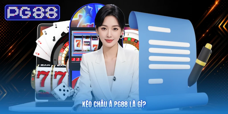 Kèo Châu Á PG88 Là Gì?
