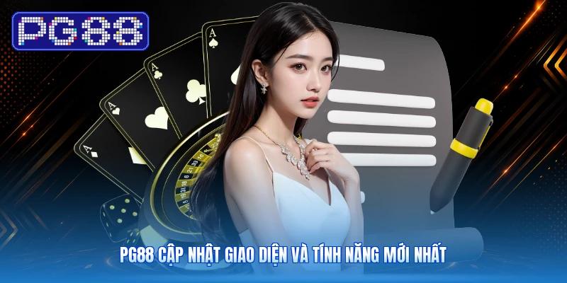 PG88 Cập Nhật Giao Diện Và Tính Năng Mới Nhất