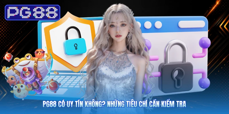 PG88 Có Uy Tín Không? Những Tiêu Chí Cần Kiểm Tra 1 PG88 Có Uy Tín Không? Những Tiêu Chí Cần Kiểm Tra