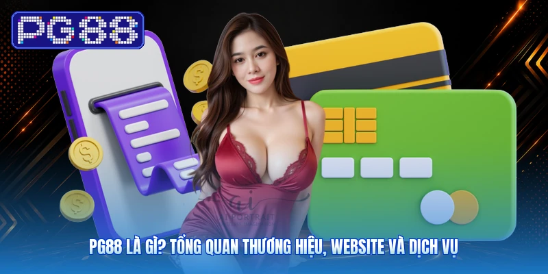 PG88 Là Gì? Tổng Quan Thương Hiệu, Website Và Dịch Vụ