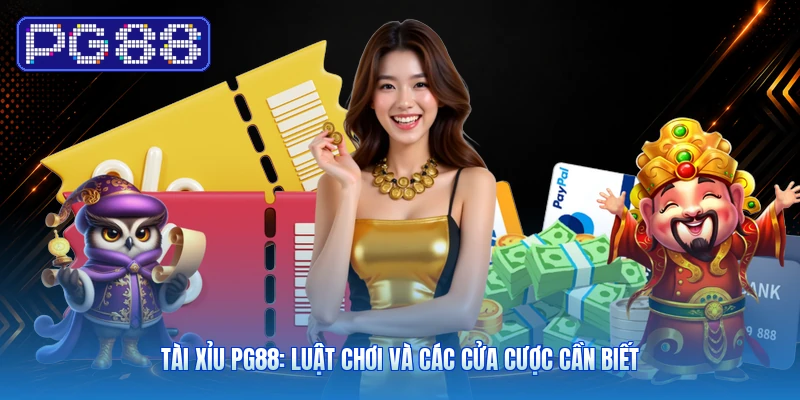 Tài Xỉu PG88: Luật Chơi Và Các Cửa Cược Cần Biết
